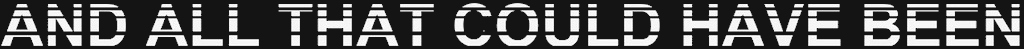 And All That Could Have Been title artwork
